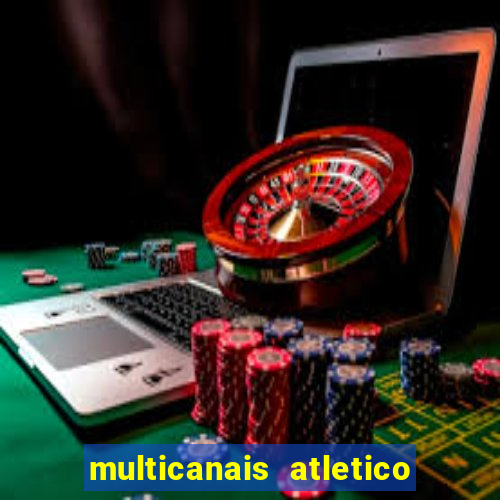 multicanais atletico de madrid